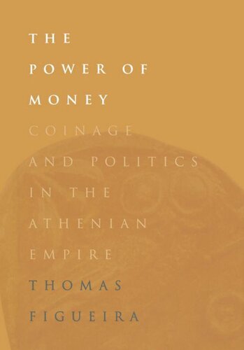 The Power of Money: Coinage and Politics in the Athenian Empire