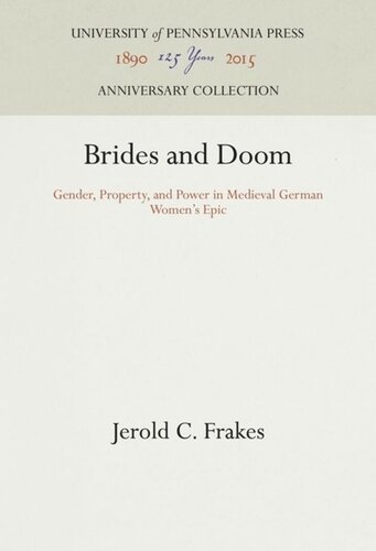 Brides and Doom: Gender, Property, and Power in Medieval German Women's Epic