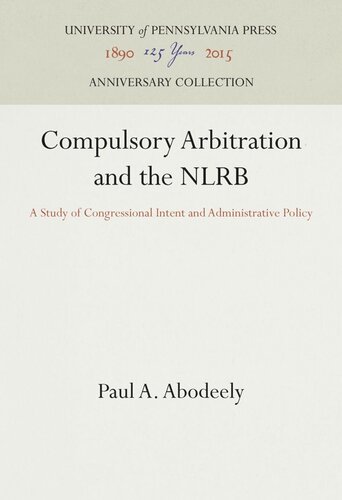 Compulsory Arbitration and the NLRB: A Study of Congressional Intent and Administrative Policy