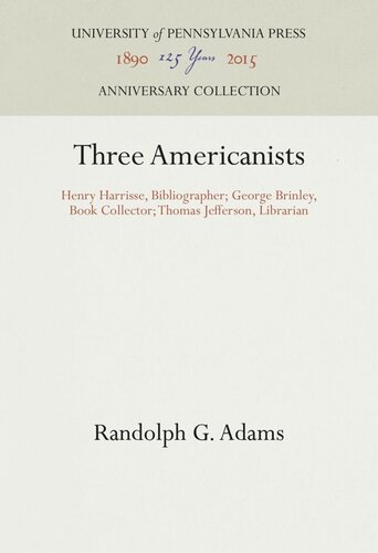 Three Americanists: Henry Harrisse, Bibliographer; George Brinley, Book Collector; Thomas Jefferson, Librarian