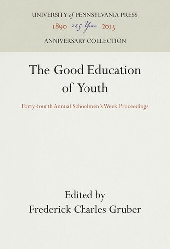 The Good Education of Youth: Forty-fourth Annual Schoolmen's Week Proceedings