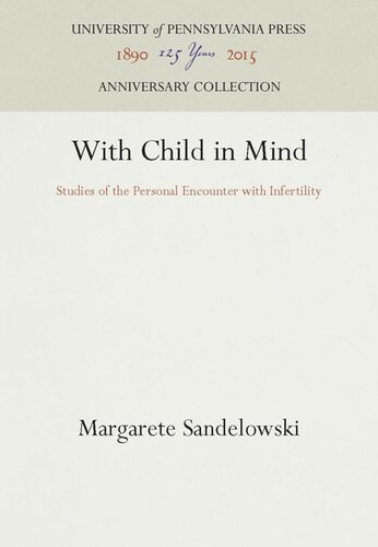 With Child in Mind: Studies of the Personal Encounter with Infertility