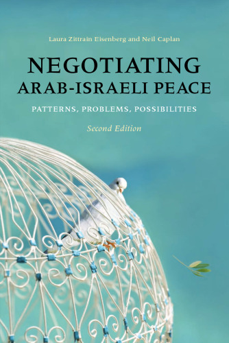 Negotiating Arab-Israeli Peace, Second Edition: Patterns, Problems, Possibilities