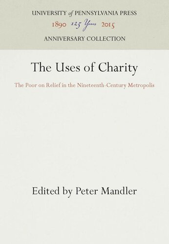 The Uses of Charity: The Poor on Relief in the Nineteenth-Century Metropolis