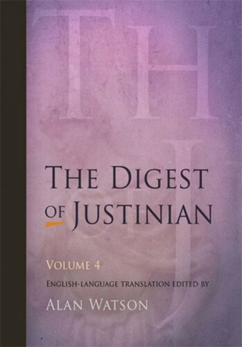 The Digest of Justinian: Volume 4 The Digest of Justinian, Volume 4