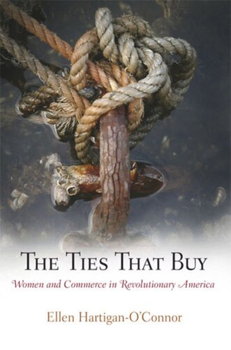 The Ties That Buy: Women and Commerce in Revolutionary America