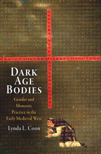 Dark Age Bodies: Gender and Monastic Practice in the Early Medieval West