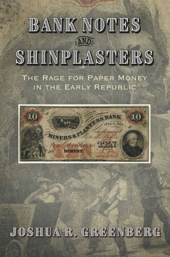 Bank Notes and Shinplasters: The Rage for Paper Money in the Early Republic