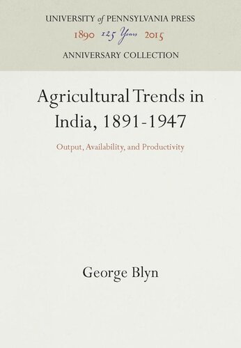 Agricultural Trends in India, 1891-1947: Output, Availability, and Productivity