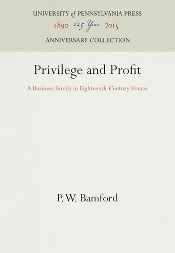 Privilege and Profit: A Business Family in Eighteenth-Century France