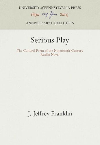 Serious Play: The Cultural Form of the Nineteenth-Century Realist Novel