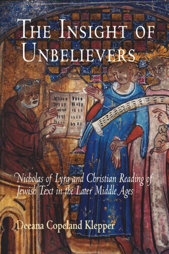 The Insight of Unbelievers: Nicholas of Lyra and Christian Reading of Jewish Text in the Later Middle Ages