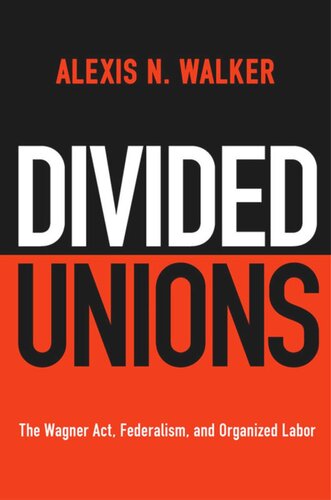 Divided Unions: The Wagner Act, Federalism, and Organized Labor