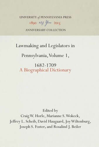 Lawmaking and Legislators in Pennsylvania, Volume 1, 1682-1709: A Biographical Dictionary