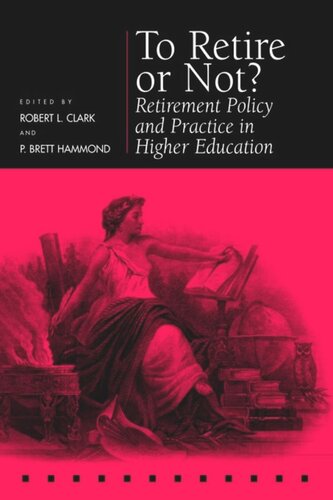 To Retire or Not?: Retirement Policy and Practice in Higher Education