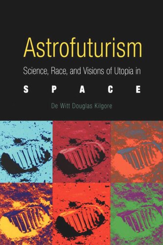 Astrofuturism: Science, Race, and Visions of Utopia in Space