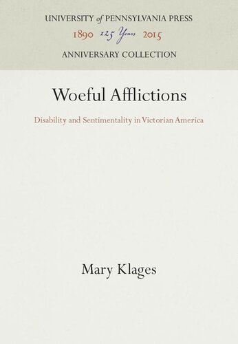 Woeful Afflictions: Disability and Sentimentality in Victorian America