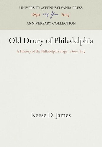 Old Drury of Philadelphia: A History of the Philadelphia Stage, 18-1835