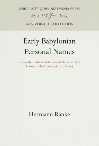 Early Babylonian Personal Names: From the Published Tablets of the so-called Hammurabi Dynasty (B.C. 2)