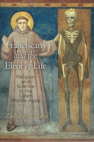 Franciscans and the Elixir of Life: Religion and Science in the Later Middle Ages