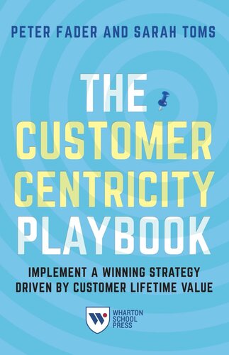 The Customer Centricity Playbook: Implement a Winning Strategy Driven by Customer Lifetime Value