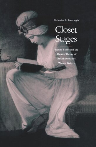 Closet Stages: Joanna Baillie and the Theater Theory of British Romantic Women Writers