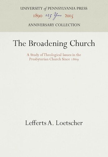 The Broadening Church: A Study of Theological Issues in the Presbyterian Church Since 1869
