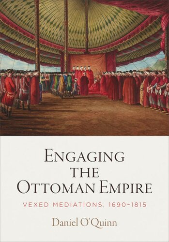 Engaging the Ottoman Empire: Vexed Mediations, 1690-1815
