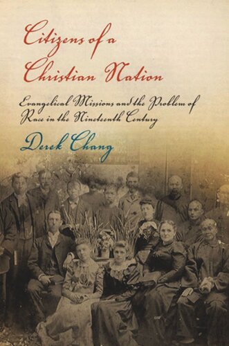 Citizens of a Christian Nation: Evangelical Missions and the Problem of Race in the Nineteenth Century