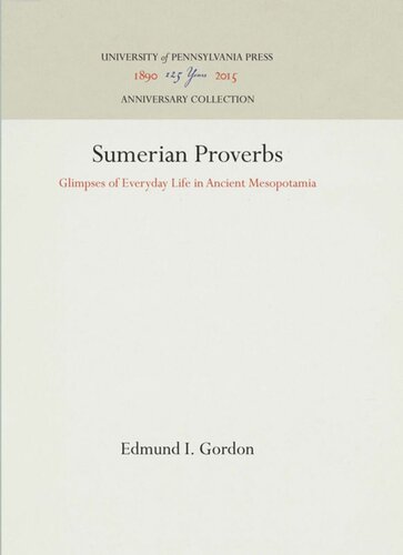 Sumerian Proverbs: Glimpses of Everyday Life in Ancient Mesopotamia