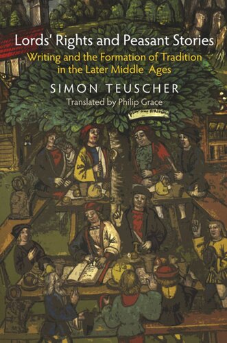 Lords' Rights and Peasant Stories: Writing and the Formation of Tradition in the Later Middle Ages