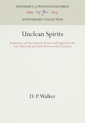 Unclean Spirits: Possession and Exorcism in France and England in the Late Sixteenth and Early Seventeenth Centuries