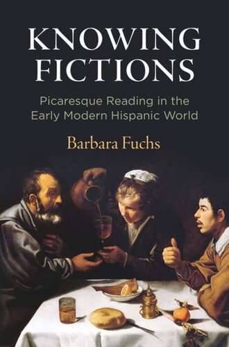 Knowing Fictions: Picaresque Reading in the Early Modern Hispanic World