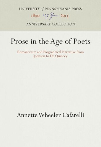 Prose in the Age of Poets: Romanticism and Biographical Narrative from Johnson to De Quincey