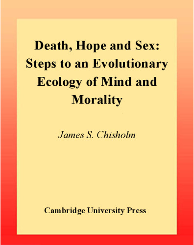 Death, Hope and Sex: Steps to an Evolutionary Ecology of Mind and Morality 