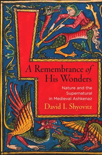 A Remembrance of His Wonders: Nature and the Supernatural in Medieval Ashkenaz