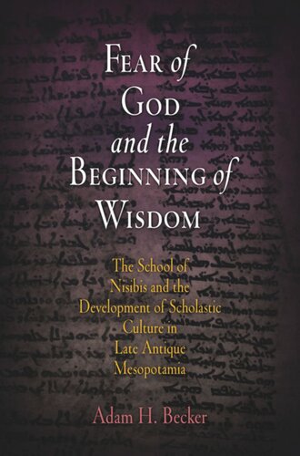 Fear of God and the Beginning of Wisdom: The School of Nisibis and the Development of Scholastic Culture in Late Antique Mesopotamia