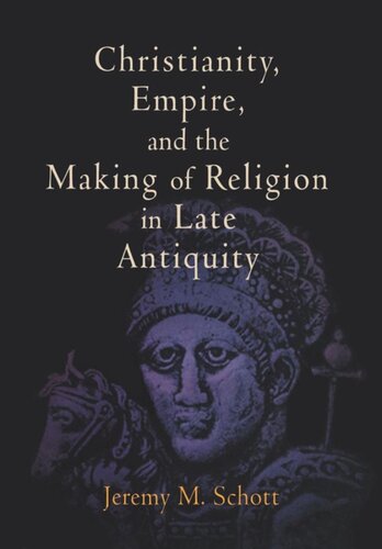 Christianity, Empire, and the Making of Religion in Late Antiquity
