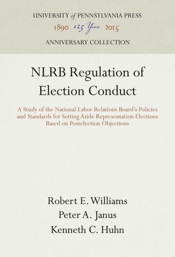 NLRB Regulation of Election Conduct: A Study of the National Labor Relations Board's Policies and Standards for Setting Aside Representation Elections Based on Postelection Objections