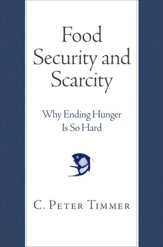 Food Security and Scarcity: Why Ending Hunger Is So Hard