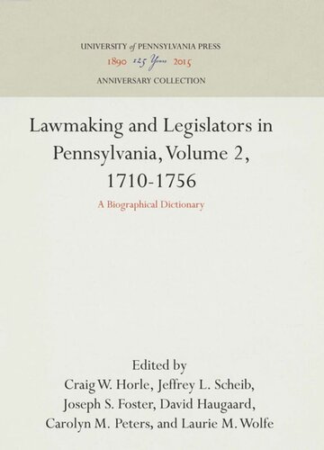 Lawmaking and Legislators in Pennsylvania, Volume 2, 1710-1756: A Biographical Dictionary
