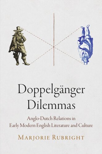 Doppelgänger Dilemmas: Anglo-Dutch Relations in Early Modern English Literature and Culture