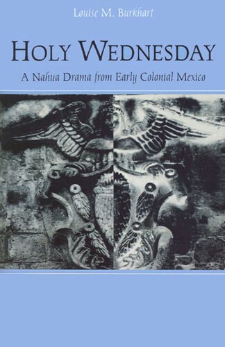 Holy Wednesday: A Nahua Drama from Early Colonial Mexico
