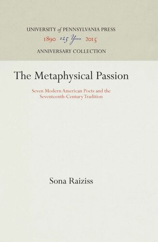 The Metaphysical Passion: Seven Modern American Poets and the Seventeenth-Century Tradition