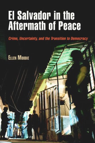 El Salvador in the Aftermath of Peace: Crime, Uncertainty, and the Transition to Democracy