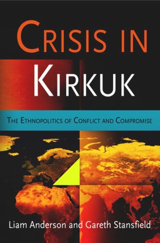 Crisis in Kirkuk: The Ethnopolitics of Conflict and Compromise