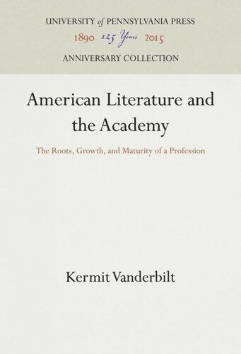 American Literature and the Academy: The Roots, Growth, and Maturity of a Profession