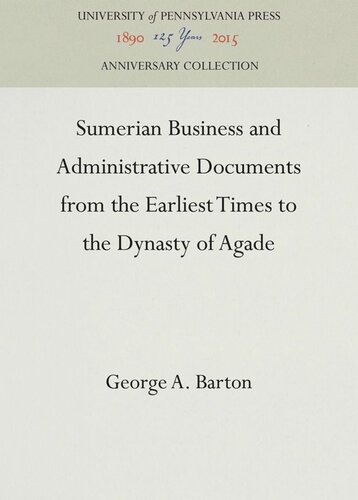 Sumerian Business and Administrative Documents from the Earliest Times to the Dynasty of Agade
