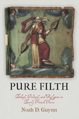 Pure Filth: Ethics, Politics, and Religion in Early French Farce