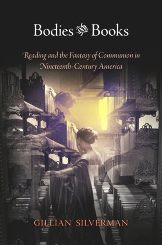 Bodies and Books: Reading and the Fantasy of Communion in Nineteenth-Century America